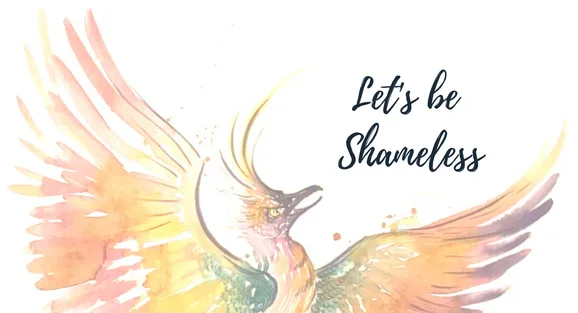 Watercolour phoenix with the words “Let’s be Shameless”