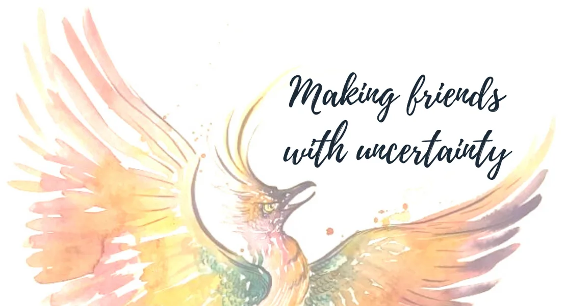 Watercolour phoenix with the words “Making friends with uncertainty”